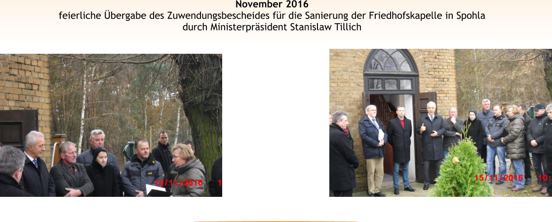November 2016 feierliche Übergabe des Zuwendungsbescheides für die Sanierung der Friedhofskapelle in Spohla durch Ministerpräsident Stanislaw Tillich